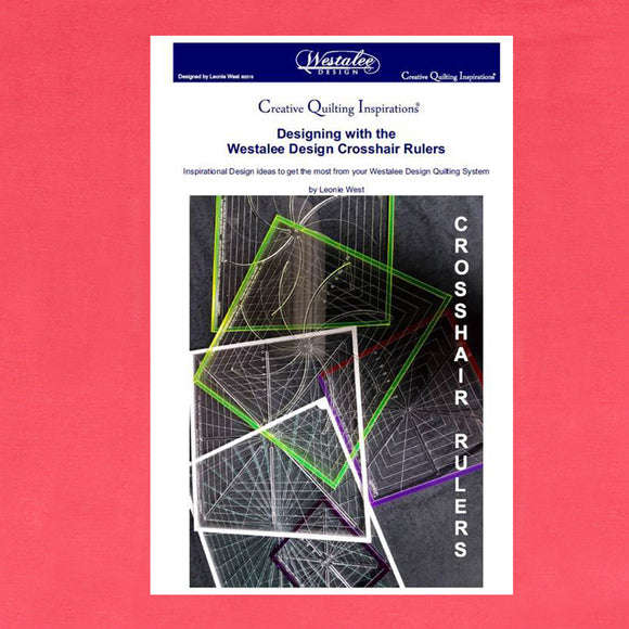 Creative Quilting Inspirations: Designing With The Crosshair Rulers Book